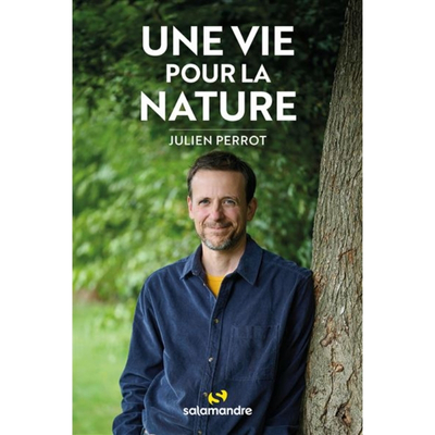 Une vie pour la nature, livre de Julien Perrot